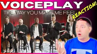 VoicePlay Reaction - The Way You Make Me Feel