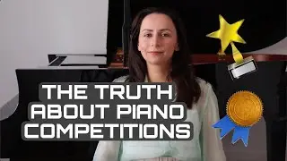 THE TRUTH ABOUT PIANO COMPETITIONS