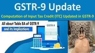 GSTR-9 Update - Computation of Input Tax Credit (ITC) Updated in GSTR-9