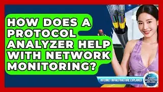 How Does A Protocol Analyzer Help With Network Monitoring? - Internet Infrastructure Explained