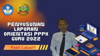 SISTEMATIKA PENYUSUNAN LAPORAN ORIENTASI MOOC PPPK KABUPATEN BANYUMAS TAHUN 2022