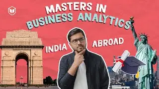 Masters in Business Analytics - India or Abroad? 👨‍💻🌎| 4 Point Comparison | MS in Business Analytics