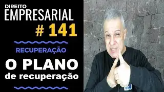 Direito Empresarial - Aula #141 - Plano de Recuperação