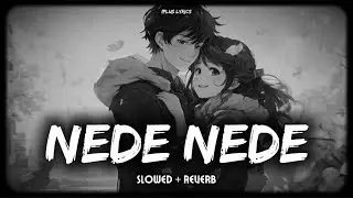NEDE NEDE [slowedandreverb] - ipluslyrics