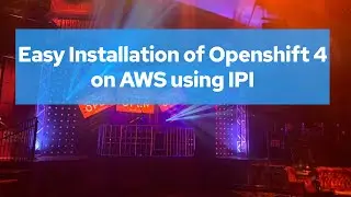 Easy Installation of Red Hat Openshift 4 (OCP 4) on Amazon Web Service (AWS) using IPI