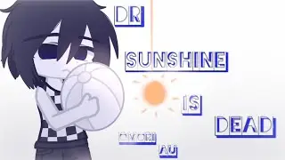 Dr Sunshine is Dead||OMORI AU||KELSEY||GC