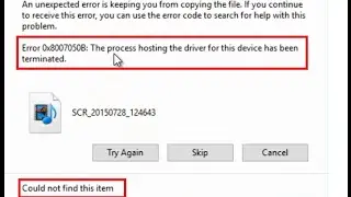 How to fix 'Error 0x8007050B: The process hosting the driver for this device has been terminated'