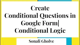 Conditional Logic in Google Forms | Conditional quiz| Google Forms|Tips to teachers