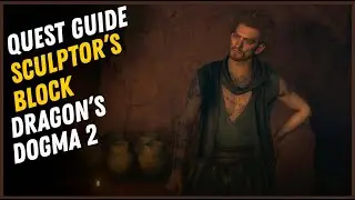 A Case of Sculptor's Block Quest Walkthrough - Dragon's Dogma 2