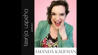 Teorija Uspeha podcast: 🎙️ Being a High Performance: A Conversation with Amanda Kaufman