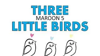 Maroon 5 - Three Little Birds (Lyrics)