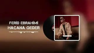 Ferid Ebrahimi - Haçana Qeder