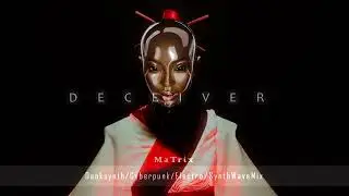 Darksynth / Cyberpunk Mix -D E C E I V E R// Dark Synthwave Dark Industrial Electro Music