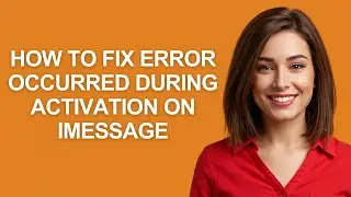 How To Fix Error Occurred During Activation On Imessage - AshleyHowTo