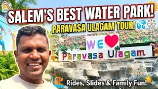 Salem Paravasa Ulagam Theme Park | Summer 2026