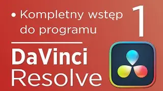 1. Kurs DaVinci Resolve 20 - Kompletny wstęp do programu