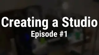 Building a Studio - Episode #1