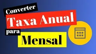 Converter taxa ANUAL para MENSAL - Método super Fácil e Objetivo!