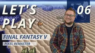 Lets Play: FFV (Pixel Remaster) - 06 By Air, and By Sea