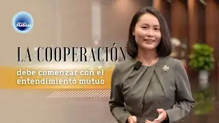 La cooperación debe comenzar con el entendimiento mutuo