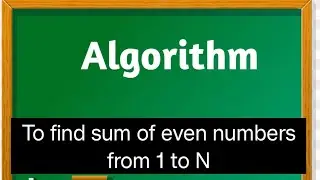 Algorithm to find sum of even number among 1 to N