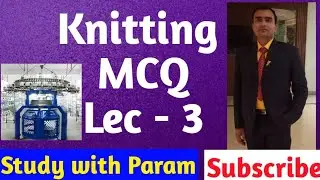 KNITTING MCQ LECT-3 || KNITTING  ||  MCQ  || STUDY WITH PARAM || PARMANAND