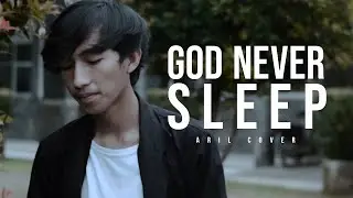 FIKSI AUNUROFIK - GOD NEVER SLEEP ( ARIL FAUZI COVER )