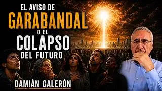El Aviso de Garabandal o el colapso del futuro - La Última Campanada con Damián Galerón
