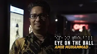 Writer, Amir Muhammad, was moved by the blind football team coach | EYE ON THE BALL