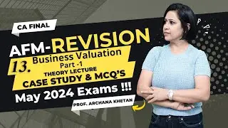 CA FINAL AFM |CASE STUDIES & MCQ'S | THEORY LECTURES | BUSINESS VALUATION PART-1