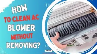 How to clean ac blower without removing?