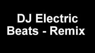 DJ Electric Beats - Remix