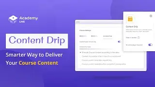 Step-by-Step Guide to Setting Up Content Drip in Academy LMS