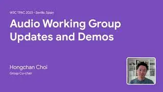 Audio Working Group Updates and Demos