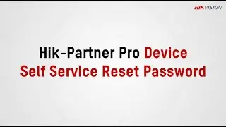 Hik PartnerPro Device：Self Service Reset Password