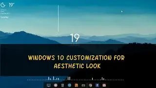 windows 10 customization for Aesthetic Look
