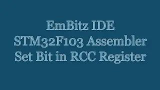 EmBitz IDE - STM32F103 Cortex M3 Assembler Tutorial - Set Bit In RCC Register | LDR | STR