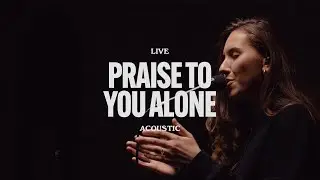 Praise To You Alone (Acoustic) - Gas Street Music, Millie Tilby