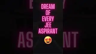 Dream of Every JEE Aspirants 