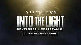 Destiny 2 Into the Light Developer Livestream Part One 2024