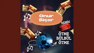Ötme Bülbül Ötme (REMİX) (Onur Biçer)