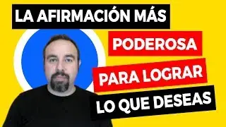 ► La AFIRMACIÓN MÁS PODEROSA para lograr lo que deseas