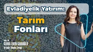 Evladiyelik Yatırım: Tarım Fonları