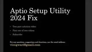 Aptio Setup Utility Fix (2024) Part 1 of 2 ::: Includes Phoenix Bios & InsydeH20 Setup Utility