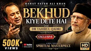 Rahat Fateh Ali Khan - Bekhud Kiye Dete Hai With Dr Tahirul Qadri Exclusive