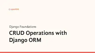 7. Django Foundations: CRUD Operations in Django