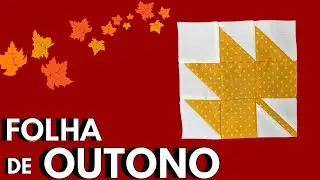Vamos Costurar Folhas de Outono? Um Bloco de Patchwork super tradicional e fácil|Autumn Leaf