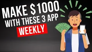 Make $1000 Weekly Money Online In 2022 With These 3 Apps
