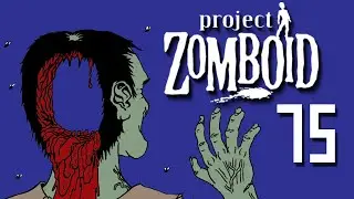 Let's Play Project Zomboid | 75 | Obstruction