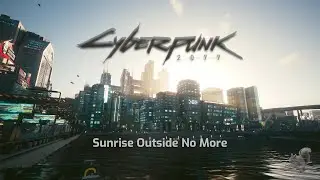 Sunrise Outsider No More - Cyberpunk 2077 Ambience